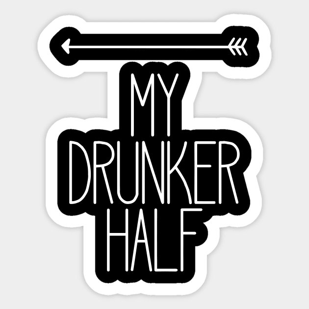 My Drunker Half Funny Party Drinking Left Sticker by charlescheshire